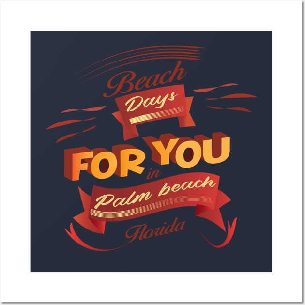 Beach Days for you in Palm Beach - Florida (light colors t-shirts) Wall Art by ArteriaMix